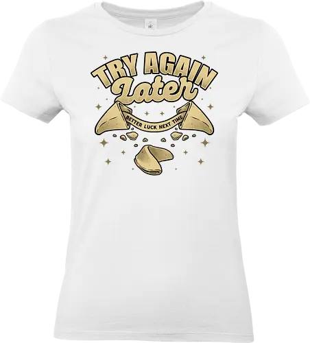 Ironic Fortune Cookie - Irony, Sarcasm, Chinese, Fortune Cookie, Fortune, Fortune Teller, Joke, Fun, Funny, Dad Joke, Pun, Better, Luck - Standard T-Shirt (Frauen)