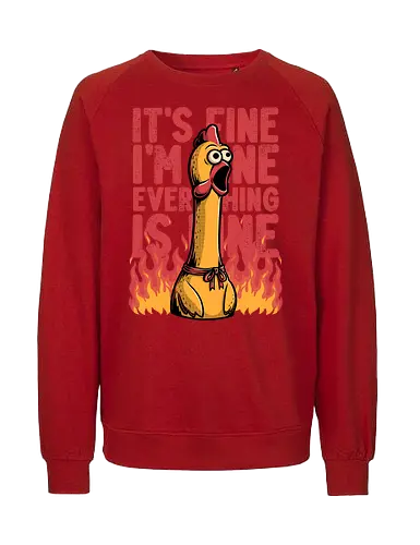 Chicken Fine Burn - Chicken, Everything Is Fine, I'm Fine, This Is Fine, It's Fine, Fire, Fun, Funny, Joke, Dad Joke, Toy, Meme, Internet - Fairtrade Sweatshirt