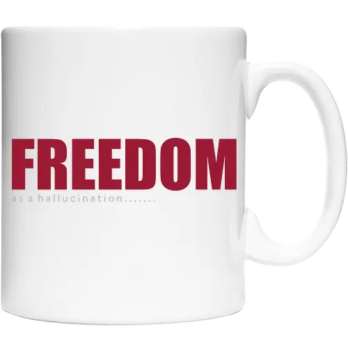 freedom as a hallucination