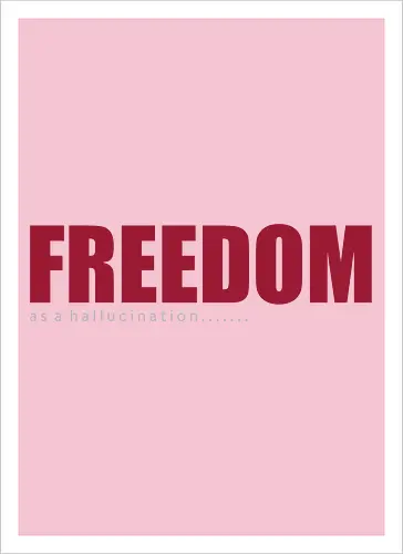 freedom as a hallucination