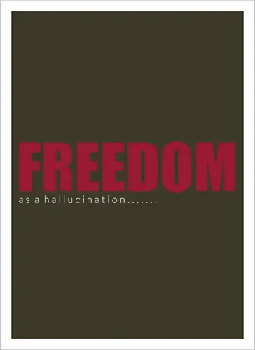 freedom as a hallucination