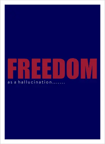 freedom as a hallucination