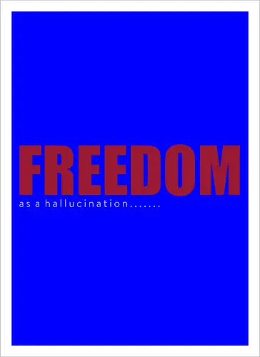 freedom as a hallucination