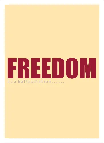 freedom as a hallucination