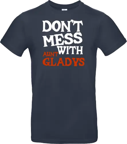 dont mess with aunt gladys