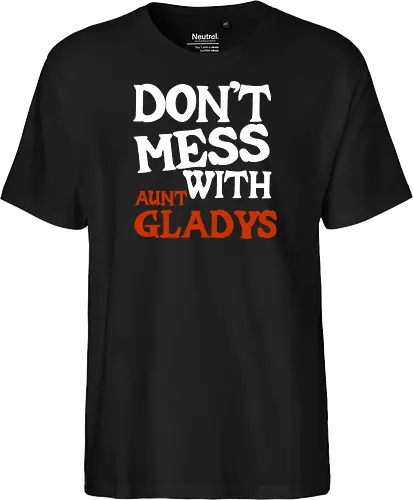 dont mess with aunt gladys