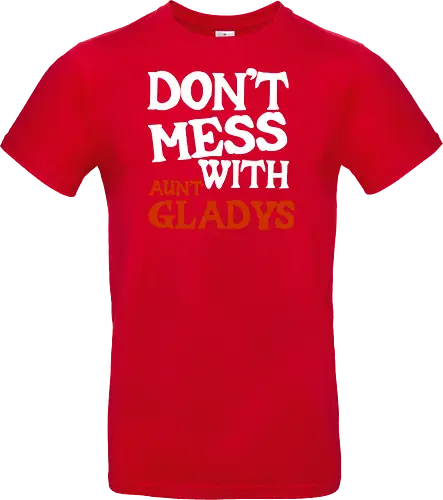 dont mess with aunt gladys