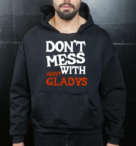 dont mess with aunt gladys