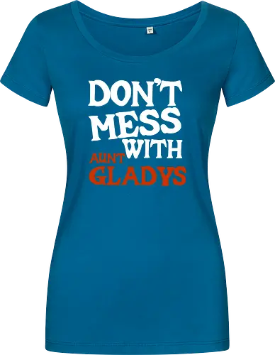 dont mess with aunt gladys