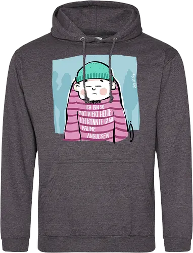 Ich bin so motiviert heute, ich könnte glatt Bäume angucken