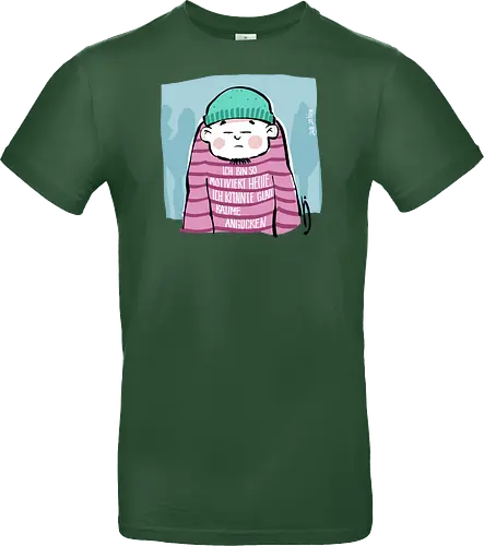 Ich bin so motiviert heute, ich könnte glatt Bäume angucken