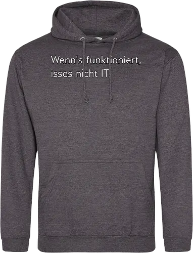 Wenn's funktioniert, isses nicht IT.
