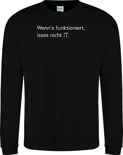 Wenn's funktioniert, isses nicht IT.