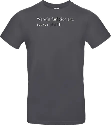 Wenn's funktioniert, isses nicht IT.