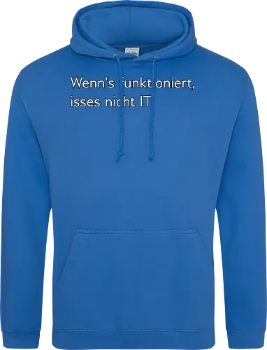 Wenn's funktioniert, isses nicht IT.