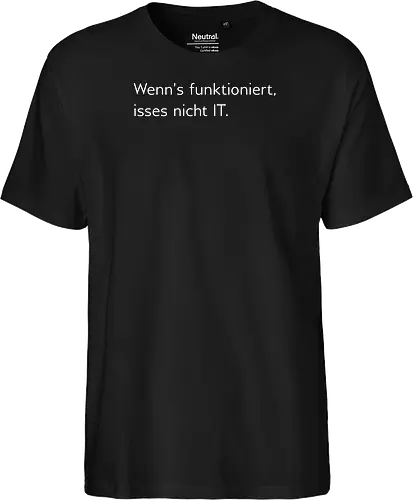 Wenn's funktioniert, isses nicht IT.