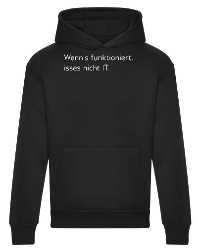 Wenn's funktioniert, isses nicht IT.