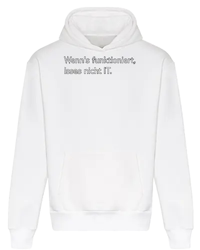 Wenn's funktioniert, isses nicht IT.