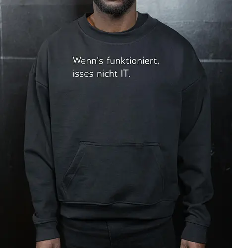 Wenn's funktioniert, isses nicht IT.