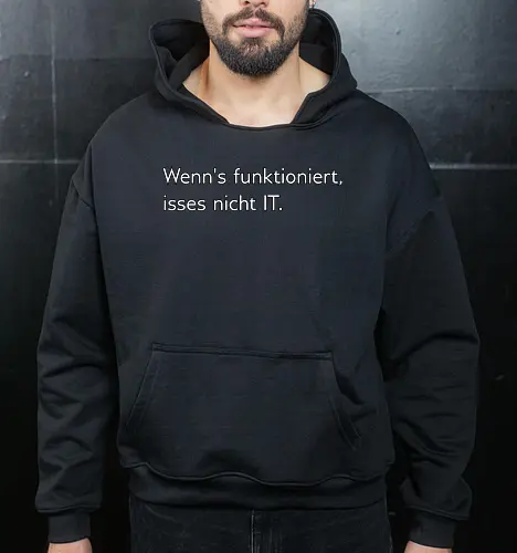 Wenn's funktioniert, isses nicht IT.