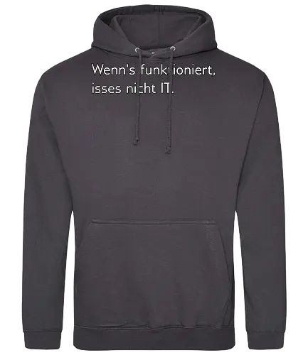 Wenn's funktioniert, isses nicht IT. - IT, Zeitarbeit, Arbeit, Frust - Standard Hoodie