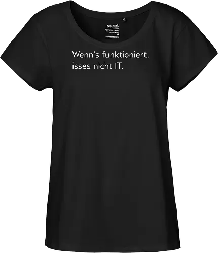 Wenn's funktioniert, isses nicht IT.