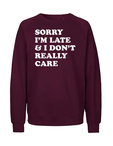 i dont care  - word, comedy, sarcasm, parody, font, typography, fun, funny, meh, meme, reaction - Fairtrade Sweatshirt