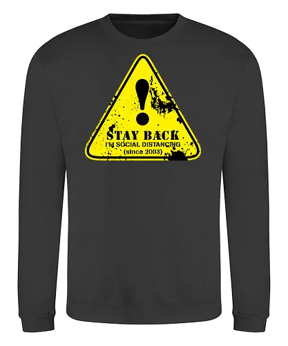 social distance sign  - word, comedy, sarcasm, parody, font, typography, fun, funny, meh, meme, reaction - Sweatshirt