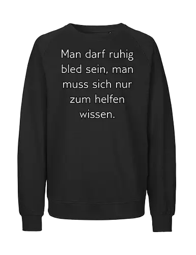 Bled sein - Bled, Schlau - Fairtrade Sweatshirt
