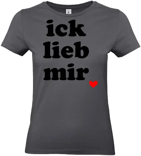 ick lieb mir - liebe, selbstliebe, ich lieb mir, Spruch, gute Laune - Standard T-Shirt (Frauen)