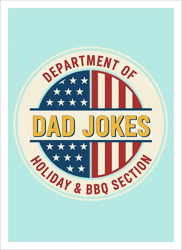  Department of Dad Jokes (Holiday & BBQ Section)