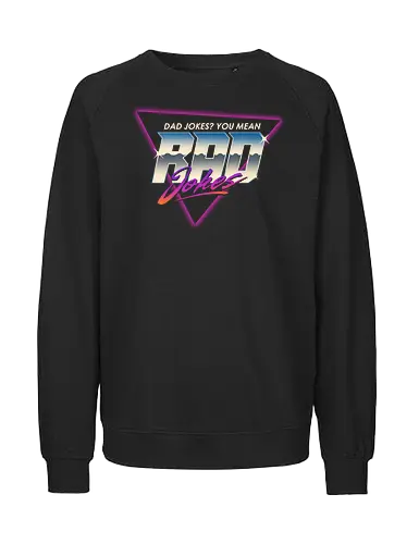 Rad Jokes - dad jokes, 80s, 90s, dad, fathers day, funny, funny dad, nostalgia, pun, rad, retro, synthwave, vaporwave, vintage, gen x - Fairtrade Sweatshirt