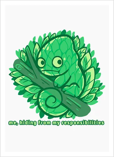 Hiding from my responsibilities