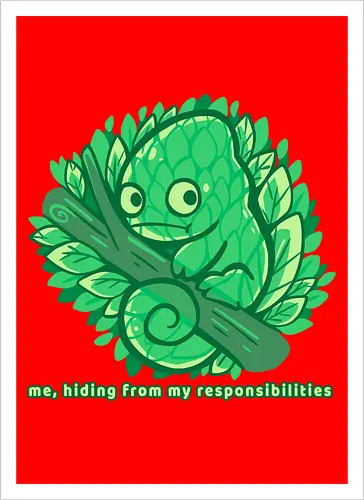 Hiding from my responsibilities