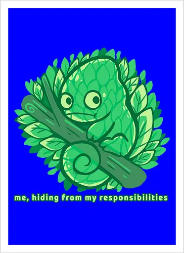 Hiding from my responsibilities