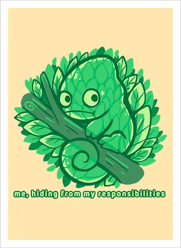 Hiding from my responsibilities