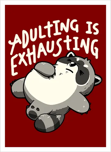 Adulting is Exhausting