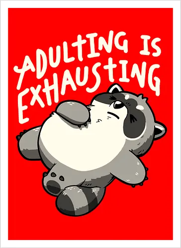 Adulting is Exhausting