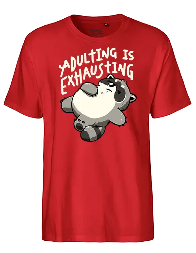 Adulting is Exhausting - koalatees, koala, raccoon, trash panda, tired, exhausted, adulting, funny, burnout, sarcasm, lazy, funny quote - Fairtrade T-Shirt