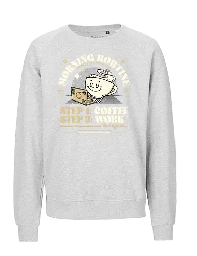 Morning Routine - coffee, caffeine, morning routine, funny t-shirt, retro design, cartoon style, coffee lover, work life, tired, productivity, sarcasm, humor, daily grind, laptop, designer life - Fairtrade Sweatshirt