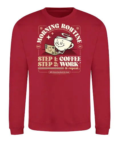 Morning Routine - coffee, caffeine, morning routine, funny t-shirt, retro design, cartoon style, coffee lover, work life, tired, productivity, sarcasm, humor, daily grind, laptop, designer life - Sweatshirt