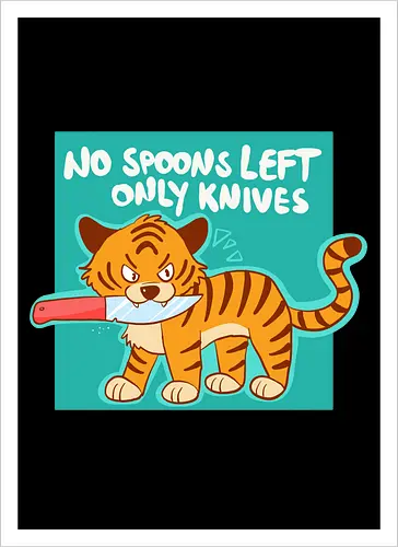 No Spoons Tiger