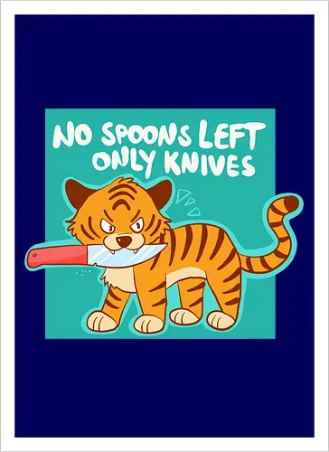 No Spoons Tiger
