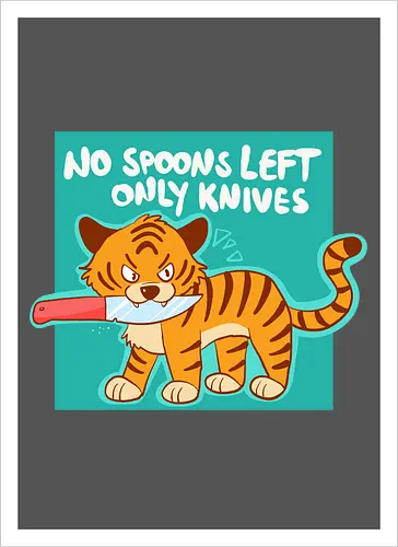 No Spoons Tiger