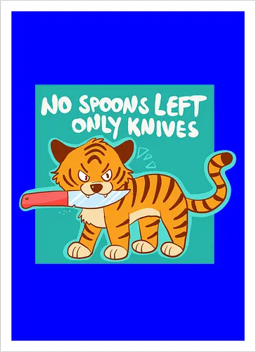 No Spoons Tiger