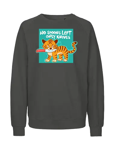 No Spoons Tiger - Comic, Spoonie, Tiger, Messer - Fairtrade Sweatshirt