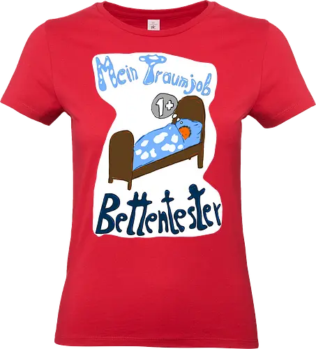 Traumjob Bettentester, mit weißem Hintergrund - Schlafen, Müde, Bett, Job - Standard T-Shirt (Frauen)