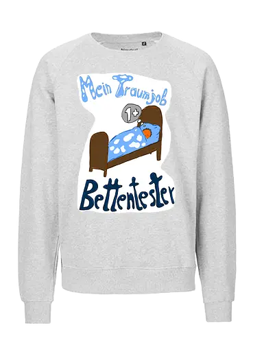 Traumjob Bettentester, mit weißem Hintergrund - Schlafen, Müde, Bett, Job - Fairtrade Sweatshirt