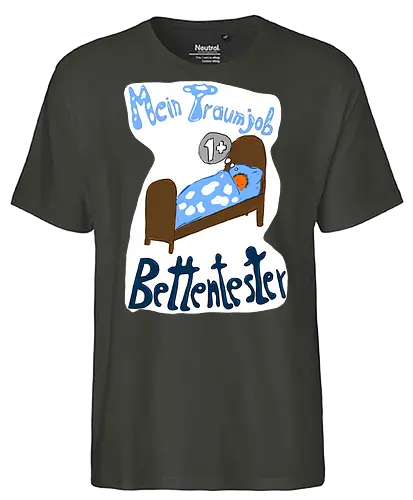 Traumjob Bettentester, mit weißem Hintergrund - Schlafen, Müde, Bett, Job - Fairtrade T-Shirt