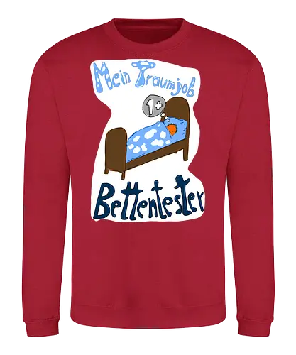 Traumjob Bettentester, mit weißem Hintergrund - Schlafen, Müde, Bett, Job - Sweatshirt